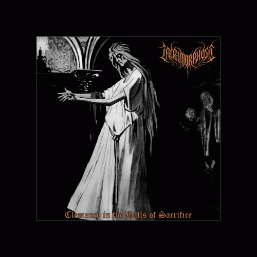Lacrimorphosis : Clemency in the Halls of Sacrifice Lacrimorphosis : Clemency in the Halls of Sacrifice
